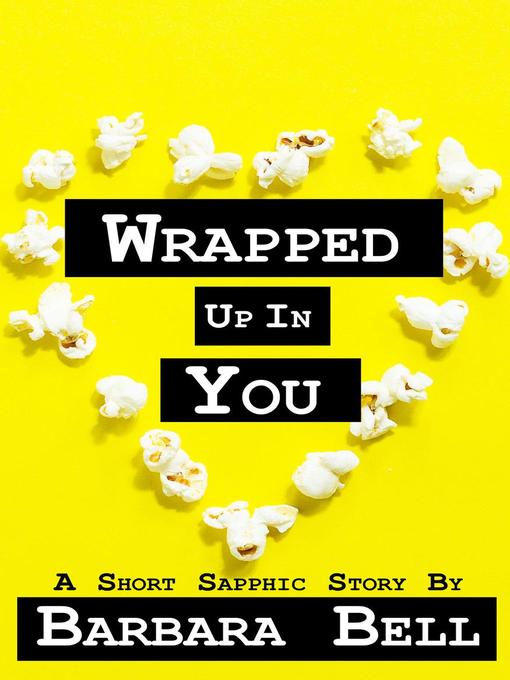 Title details for Wrapped Up In You by Barbara Bell - Available